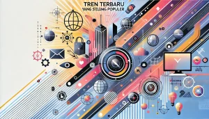 Tren Terbaru Yang Sedang Populer