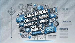 Cara Media Online Membentuk Opini Publik