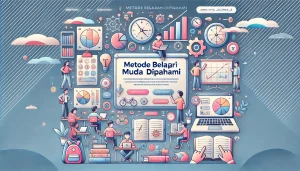 Metode Belajar Mudah Dipahami